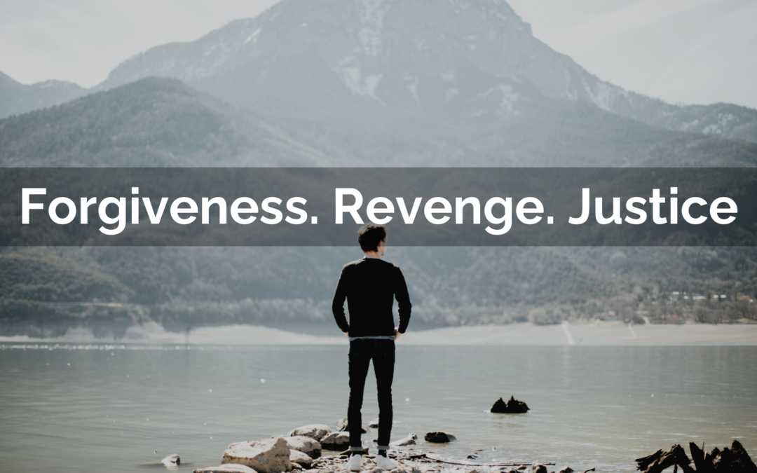 Forgiveness vs Revenge vs Justice in Islam